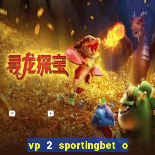 vp 2 sportingbet o que significa